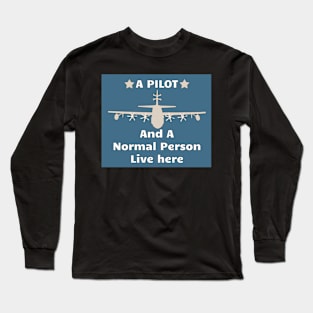 A Pilot and a Normal Person Live Here Long Sleeve T-Shirt